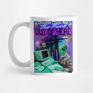 Double Click Me THE F*CK Out Of Here Mug